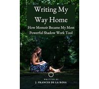 Writing My Way Home: How Memoir Writing Became My Most Powerful Shadow Work Tool