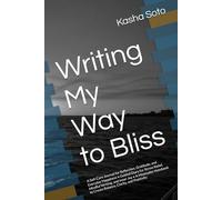 Writing My Way to Bliss: A Self-Care Journal for Reflection, Gratitude, and Everyday Happiness • Guided Diary for Stress Relief, Mindful Writing, and ... to Create Balance, Clarity, and Positivity
