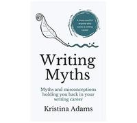 Writing Myths: Myths And Misconceptions Holding You Back In Your Writing Career: 1 (The Write Mindset)