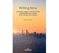 Writing Now: Australian Settler Colonial Fiction and Middlebrow Culture in the Twenty-First Century