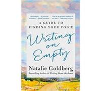 Writing on Empty by Natalie Goldberg Natalie Goldberg (Auteur)
