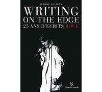 Writing On The Edge Jérôme Soligny (Auteur), Philippe Manoeuvre (Préface), Pascal "Louise" Féron (Préface), Erik Houllemare (Préface)