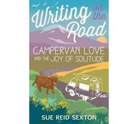 Writing on the Road: Campervan Love and the Joy of Solitude - [Version Originale] Inconnu (Auteur)