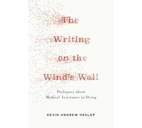 Writing on the Wind's Wall: Dialogues about 'Medical Assistance in Dying'