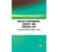 Writing Performance Identity and Everyday Life by Pelias Ronald J. Southern Illinois University USA Paperback Book Pelias Ronald J. Southern Illinois University USA (Auteur)