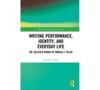 Writing Performance, Identity, and Everyday Life: The Selected Works of Ronald J. Pelias (World Library of Educationalists) - [Version Originale] Inconnu (Auteur)
