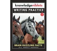 Writing Practice AND learning about stuff at the same time with Knowledge Niblets - In this edition: All About Horses