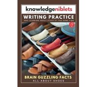 Writing Practice AND learning about stuff at the same time with Knowledge Niblets - In this edition: All About Shoes