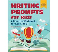 Writing Prompts for Kids: A Creative Workbook for Ages 7 to 9