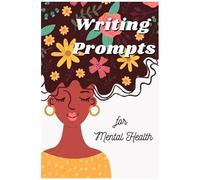 Writing Prompts For Mental Health: A 100 Day Journal To Ease Depression And Anxiety