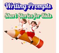Writing Prompts & Short Stories for Kids: Imaginative Short Stories and Creative Writing Prompts for Kids Ages 7-12, A Magical Collection of Stories, Thinking Questions & Writing Prompts