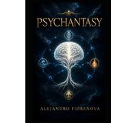 Writing Psychantasy: A guide to the mother genre in which the psyche transforms narrative reality