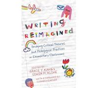 Writing Reimagined: Bridging Critical Theories and Pedagogical Practices in Elementary Classrooms