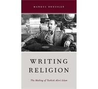 Writing Religion by Dressler Markus Associate Professor Associate Professor Department for Social Sciences and Humanties Istanbul Technical University Har Markus Dressler (Auteur)