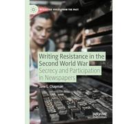 Writing Resistance in the Second World War: Secrecy and Participation in Newspapers
