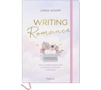 Writing Romance. Dein Schreib-Workshop für deine ultimative Lovestory: Schreibcoach für deine eigene Romance-Geschichte, mit vielen Tipps sowie pdf-Dokument zum Download