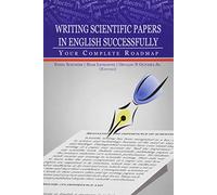 Writing Scientific Papers in English Successfully: Your Complete Roadmap