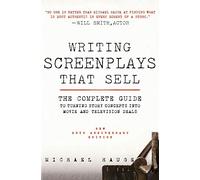 Writing Screenplays That Sell, New Twentieth Anniversary Edition: The Complete Guide to Turning Story Concepts into Movie and Television Deals