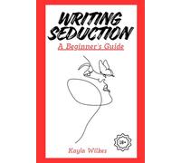 Writing Seduction: A Beginner's Guide