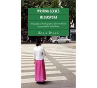 Writing Selves in Diaspora by Sonia Ryang Sonia Ryang (Auteur)