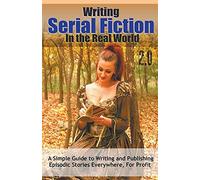 Writing Serial Fiction In The Real World 2.0