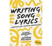 Writing Song Lyrics: A Creative And Critical Approach