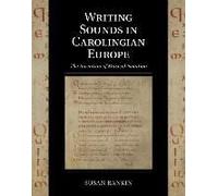 Writing Sounds in Carolingian Europe : The Invention of Musical Notation - [Version Originale] Susan Rankin (Auteur)