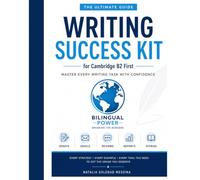Writing Success Kit for Cambridge B2 First: The Ultimate Guide