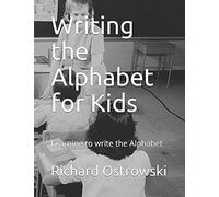 Writing The Alphabet For Kids: How To Write The Abcs