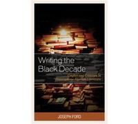 Writing the Black Decade by Joseph Ford Joseph Ford (Auteur)