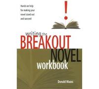 Writing the Breakout Novel Workbook by Donald Maass Donald Maass (Auteur)