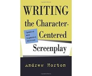 Writing the Character-Centered Screenplay Andrew Horton (Auteur)