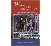 Writing The Future: Lazamon's Prophetic History