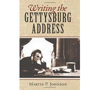 Writing The Gettysburg Address
