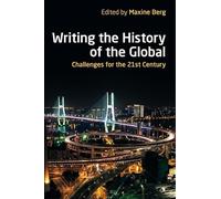 Writing the History of the Global: Challenges for the 21st Century