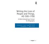 Writing The Lives Of People And Things, Ad 500-1700
