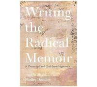 Writing The Radical Memoir