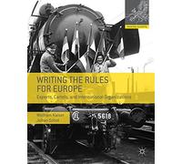 Writing the Rules for Europe: Experts, Cartels, and International Organizations