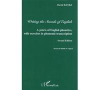 Writing the Sounds of English A precis of English phonetics with exercises in phonemic transcription - Second Edition - David Banks - L'harmattan - broché - Livre