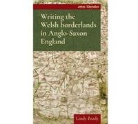 Writing the Welsh Borderlands in AngloSaxon England by Lindy Brady Unknown (Auteur)