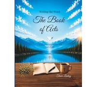 Writing the Word, The Book of Acts: A Scripture Writing Journey With God's Word With Notes, Thoughts, and Prayers