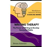WRITING THERAPY: The Power of Writing to Develop Successful Habits