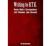 Writing to B.T.K.: Dennis Rader's Correspondence with Filmmaker John Borowski