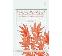 Writing To Clients And Referring Professionals About Psychological Assessment Results