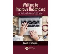 Writing to Improve Healthcare: An Authores Guide to Scholarly Publication, First Edition - [Version Originale] Inconnu (Auteur)