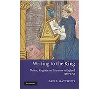 Writing to the King, Cambridge Studies in Medieval Literature David Matthews (Auteur)