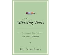 Writing Tools: 50 Essential Strategies for Every Writer