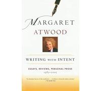 Writing with Intent: Essays, Reviews, Personal Prose: 1983-2005