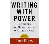 Writing With Power: Techniques for Mastering the Writing Process