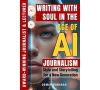 Writing with Soul in the Age of AI: Journalism, Style, and Storytelling for a New Generation